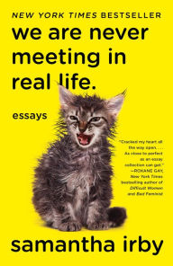Title: We Are Never Meeting in Real Life., Author: Samantha Irby