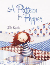 Title: A Pattern for Pepper, Author: Julie Kraulis