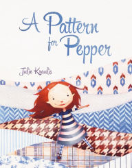 Title: A Pattern for Pepper, Author: Julie Kraulis