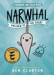 Title: Narwhal: Unicorn of the Sea! (A Narwhal and Jelly Book #1), Author: Ben Clanton