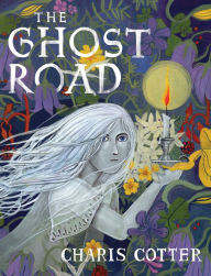 Title: The Ghost Road, Author: Charis Cotter