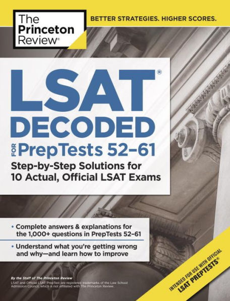 LSAT Decoded (PrepTests 52-61): Step-by-Step Solutions for 10 Actual, Official Exams