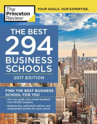 Title: The Best 294 Business Schools, 2017 Edition, Author: The Princeton Review