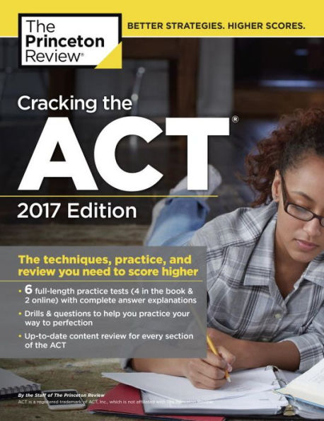 Cracking the ACT with 6 Practice Tests, 2017 Edition: The Techniques, Practice, and Review You Need to Score Higher