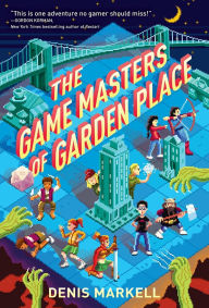 Title: The Game Masters of Garden Place, Author: Denis Markell