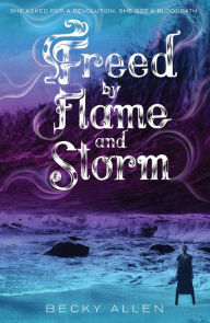 Title: Freed by Flame and Storm, Author: Becky Allen