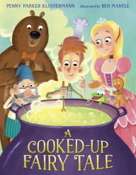 Title: A Cooked-Up Fairy Tale, Author: Penny Parker Klostermann