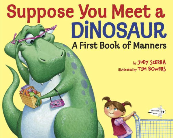 Suppose You Meet A Dinosaur: First Book of Manners