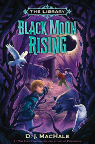 Title: Black Moon Rising (The Library Book 2), Author: D. J. MacHale