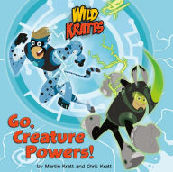 Title: Go, Creature Powers! (Wild Kratts), Author: Chris Kratt