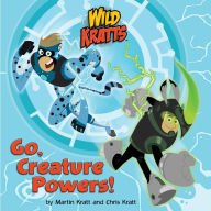 Title: Go, Creature Powers! (Wild Kratts), Author: Chris Kratt