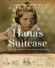 Title: Hana's Suitcase: The Quest to Solve a Holocaust Mystery, Author: Karen Levine