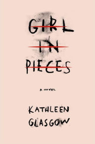 Ebook for cell phone download Girl in Pieces in English  9781101934739 by Kathleen Glasgow