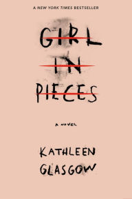 Pdf format ebooks free download Girl in Pieces by Kathleen Glasgow