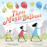 Title: Three Magic Balloons, Author: Julianna Margulies