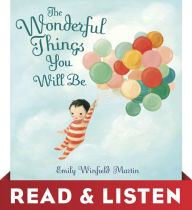 Title: The Wonderful Things You Will Be: Read & Listen Edition, Author: Emily Winfield Martin