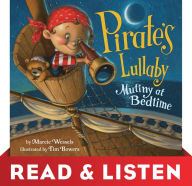 Title: Pirate's Lullaby: Read & Listen Edition: Mutiny at Bedtime, Author: Marcie Wessels