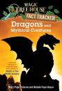 Magic Tree House Fact Tracker #35: Dragons and Mythical Creatures: A Nonfiction Companion to Magic Tree House Merlin Mission Series #27: Night of the Ninth Dragon