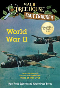 Title: World War II: A Nonfiction Companion to Magic Tree House Super Edition #1: World at War, 1944, Author: Mary Pope Osborne