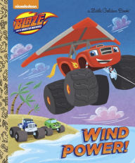 Title: Wind Power! (Blaze and the Monster Machines), Author: Golden Books