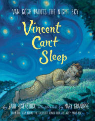 Title: Vincent Can't Sleep: Van Gogh Paints the Night Sky, Author: Barb Rosenstock