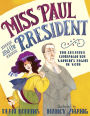 Miss Paul and the President: The Creative Campaign for Women's Right to Vote