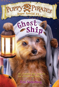 Title: Puppy Pirates Super Special #1: Ghost Ship, Author: Erin Soderberg