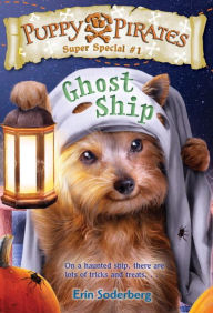 Title: Puppy Pirates Super Special #1: Ghost Ship, Author: Erin Soderberg