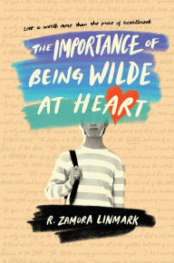 Title: The Importance of Being Wilde at Heart, Author: R. Zamora Linmark