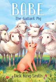 Title: Babe: The Gallant Pig, Author: Dick King-Smith