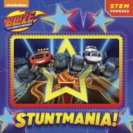 Title: Stuntmania! (Blaze and the Monster Machines), Author: Mary Tillworth