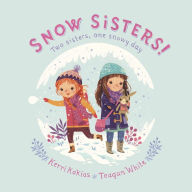 Title: Snow Sisters!, Author: Kerri Kokias