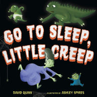 Title: Go to Sleep, Little Creep: A Halloween Book for Kids and Toddlers, Author: David Quinn