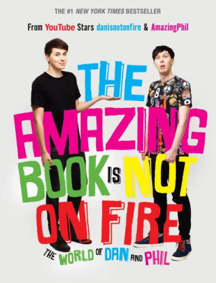 Title: The Amazing Book Is Not on Fire: The World of Dan and Phil, Author: Dan Howell, Phil Lester