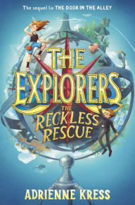 Title: The Explorers: The Reckless Rescue, Author: Adrienne Kress