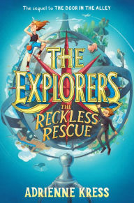 Title: The Explorers: The Reckless Rescue, Author: Adrienne Kress