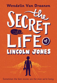 Title: The Secret Life of Lincoln Jones, Author: Wendelin Van Draanen