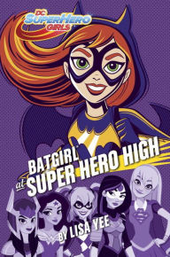 Title: Batgirl at Super Hero High (DC Super Hero Girls Series), Author: Lisa Yee