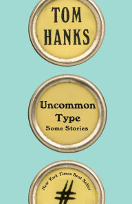 Title: Uncommon Type: Some Stories, Author: Tom Hanks