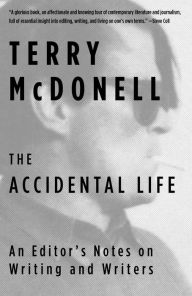 Pdf ebook download free The Accidental Life: An Editor's Notes on Writing and Writers 9781101946718 by Terry McDonell