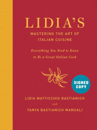 Books google downloader Lidia's Mastering the Art of Italian Cuisine: Everything You Need to Know to Be a Great Italian Cook (Signed Book)