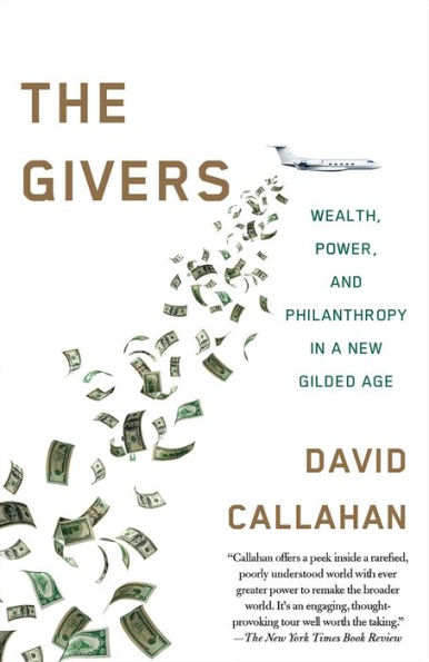 The Givers: Wealth, Power, and Philanthropy in a New Gilded Age