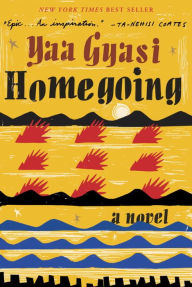 Free books online download google Homegoing: A novel by Yaa Gyasi English version