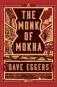 Title: The Monk of Mokha, Author: Dave Eggers