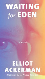 Free download for kindle ebooks Waiting for Eden by Elliot Ackerman iBook RTF (English literature)