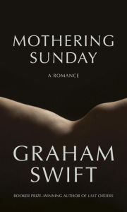 Mothering Sunday: A Romance