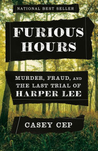 Download a book on ipad Furious Hours: Murder, Fraud, and the Last Trial of Harper Lee by Casey Cep in English