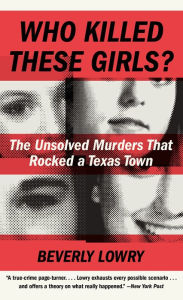 Title: Who Killed These Girls?: Cold Case: The Yogurt Shop Murders, Author: Beverly Lowry