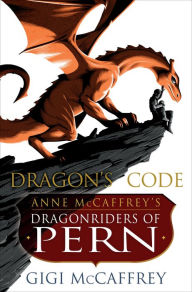 Pdf free download ebook Dragon's Code: Anne McCaffrey's Dragonriders of Pern by Gigi McCaffrey