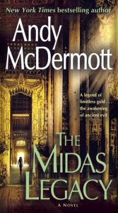 Title: The Midas Legacy: A Novel, Author: Andy McDermott